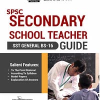 SPSC Secondary School Teacher (SST General BS-16) Guide Book SPSC Secondary School Teacher (SST General BS-16) Guide Book